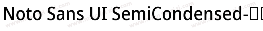 Noto Sans UI SemiCondensed字体转换